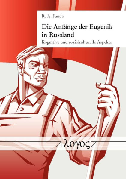 Die Anfange der Eugenik in Russland: Kognitive und soziokulturelle Aspekte