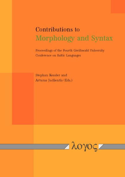 Contributions to Morphology and Syntax: Proceedings of the Fourth Greifswald University Conference on Baltic Languages