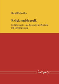 Title: Religionspadagogik: Einfuhrung in eine theologische Disziplin mit Bildungsbezug, Author: Harald Schwillus