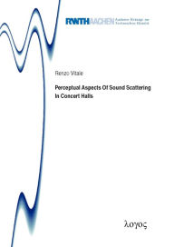 Title: Perceptual Aspects Of Sound Scattering In Concert Halls, Author: Renzo Vitale