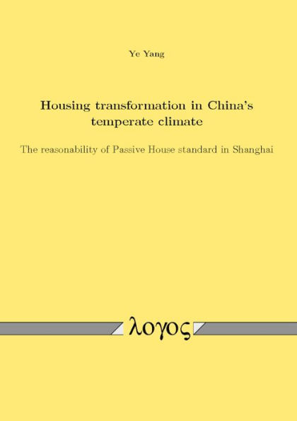 Housing transformation in China's temperate climate: The reasonability of Passive House standard in Shanghai