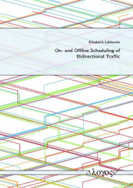 Title: On- and Offline Scheduling of Bidirectional Traffic, Author: Elisabeth Lubbecke