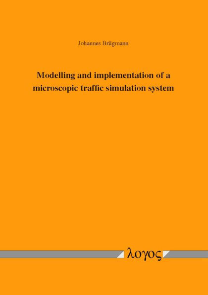 Modelling and Implementation of a Microscopic Traffic Simulation System