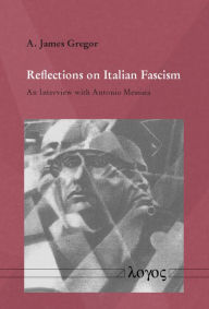 Title: Reflections on Italian Fascism: An Interview with Antonio Messina, Author: A James Gregor
