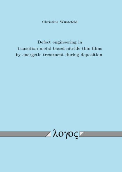 Defect engineering in transition metal based nitride thin films by energetic treatment during deposition