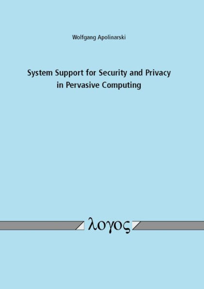 System Support for Security and Privacy in Pervasive Computing