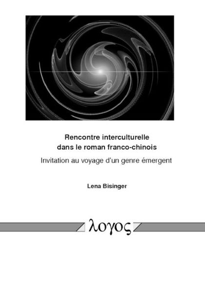 Rencontre interculturelle dans le roman franco-chinois: Invitation au voyage d'un genre emergent