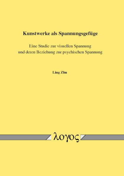 Kunstwerke als Spannungsgefuge: Eine Studie zur visuellen Spannung und deren Beziehung zur psychischen Spannung