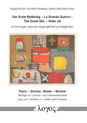 Der Erste Weltkrieg - La Grande Guerre - The Great War - Veliki rat: Erinnerungen zwischen Vergangenheit und Gegenwart