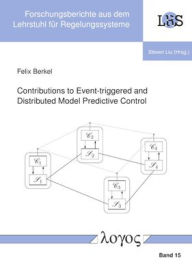 Title: Contributions to Event-triggered and Distributed Model Predictive Control, Author: Felix Berkel