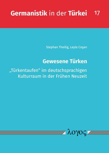 Gewesene Turken: Turkentaufen' im deutschsprachigen Kulturraum in der Fruhen Neuzeit