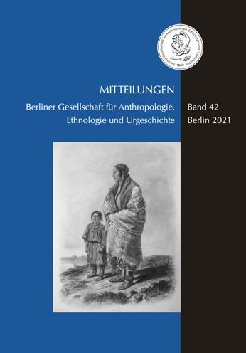 Mitteilungen der Berliner Gesellschaft fur Anthropologie, Ethnologie und Urgeschichte: Band 42 (2021)
