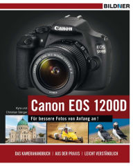 Title: Canon EOS 1200D - Für bessere Fotos von Anfang an!, Author: Dr. Kyra Sänger