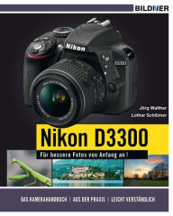 Title: NIKON D3300 - Für bessere Fotos von Anfang an!, Author: Jörg Walther