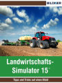 Landwirtschafts-Simulator 15: Tipps und Tricks auf einen Blick!