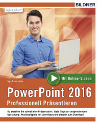 Title: PowerPoint 2016: Gekonnt präsentieren!: Leicht verständlich - komplett in Farbe!, Author: Inge Baumeister