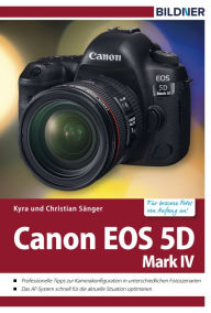 Title: Canon EOS 5D Mark IV: Für bessere Fotos von Anfang an!, Author: Kyra Sänger