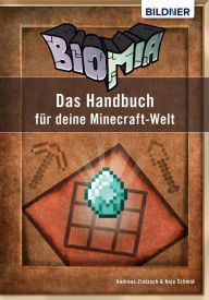 Title: BIOMIA - Das Handbuch für deine Minecraft Welt, Author: Andreas Zintzsch