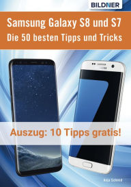 Title: 10 der 50 besten Tipps und Tricks für das Samsung Galaxy S8 und S7: Aktuell mit Android 7 Nougat, Author: Anja Schmid