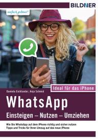 Title: WhatsApp - Einsteigen, Nutzen, Umziehen - leicht gemacht!: Ideal für das iPhone, Author: Anja Schmid