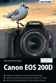 Title: Canon EOS 200D - Für bessere Fotos von Anfang an!: Das umfangreiche Praxisbuch, Author: Dr. Kyra Sänger