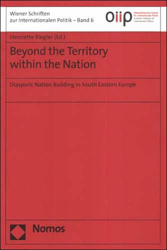 Beyond the Territory within the Nation: Diasporic Nation Building in South Eastern Europe