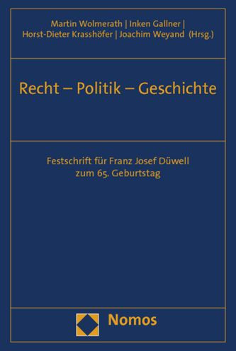 Recht - Politik - Geschichte: Festschrift fur Franz Josef Duwell zum 65. Geburtstag