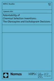 Title: Patentability of Chemical Selection Invention: The Olanzapine and Escitalopram Decisions, Author: Hyewon Ahn