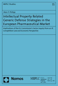 Title: Intellectual Property Related Generic Defense Strategies in the European Pharmaceutical Market: 