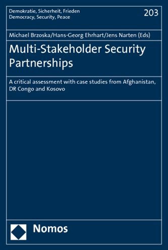 Multi-Stakeholder Security Partnerships: 'A critical assessment with case studies from Afghanistan, DR Congo and Kosovo'