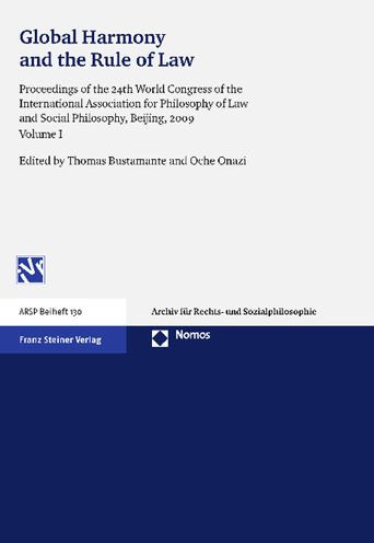 Global Harmony and the Rule of Law: Proceedings of the 24th World Congress of the International Association for Philosophy of Law and Social Philosophy, Beijing, 2009. Volume I