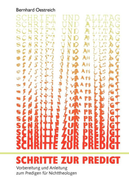 Schritte zur Predigt: Vorbereitung und Anleitung zum Predigen für Nichttheologen