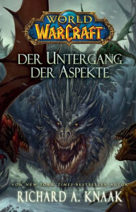 Title: World of Warcraft: Der Untergang der Aspekte, Author: Richard A. Knaak