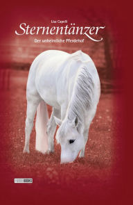 Title: Sternentänzer, Band 8 - Der unheimliche Pferdehof, Author: Lisa Capelli