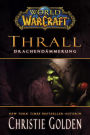World of Warcraft: Thrall - Drachendämmerung: Roman zum Game