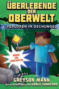 Überlebende der Oberwelt: Verloren im Dschungel: Roman für Minecrafter