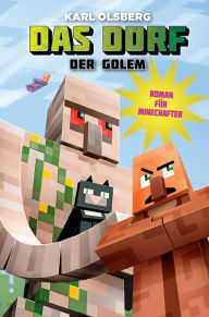 Title: Das Dorf 5 - Der Golem: Roman für Minecrafter, Author: Karl Olsberg