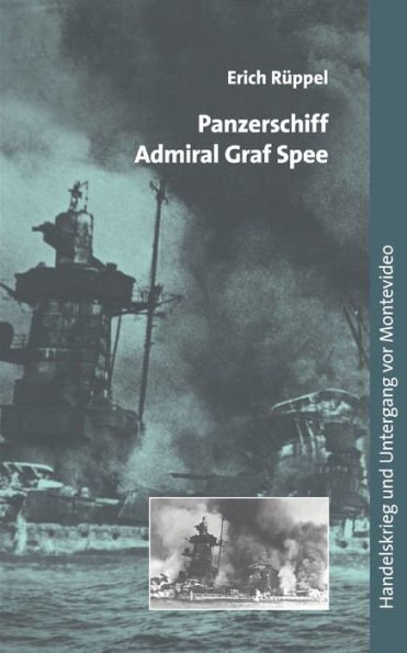 Panzerschiff Admiral Graf Spee: Handelskrieg und Untergang vor Montevideo