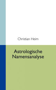 Title: Astrologische Namensanalyse, Author: Christian Heim