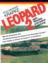 Title: Leopard 2 sein Werden und seine Leistung, Author: Paul-Werner Krapke