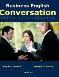 Title: Business English Conversation: upper intermediate, Author: Alastair Hall