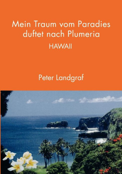 Mein Traum vom Paradies duftet nach Plumeria: Hawaii