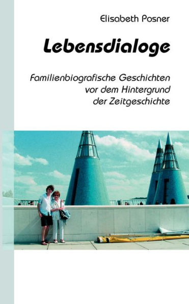 Lebensdialoge: Familienbiografische Geschichten vor dem Hintergrund der Zeitgeschichte