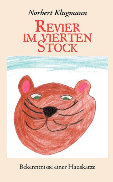 Revier im vierten Stock: Bekenntnisse einer Hauskatze