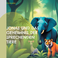 Title: Jonas und das Geheimnis der sprechenden Tiere, Author: Stefan Mïrz