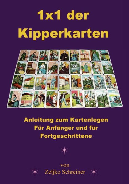 1x1 der Kipperkarten: Anleitung zum Kartenlegen - Fï¿½r Anfï¿½nger und fï¿½r Fortgeschrittene