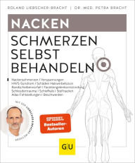 Title: Nacken Schmerzen selbst behandeln: Halswirbelschmerzen, Frozen Shoulder, Steifer Nacken, Verspannungen, Author: Roland Liebscher-Bracht