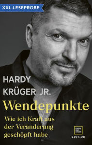 Title: XXL-Leseprobe: Wendepunkte: Wie ich Kraft aus der Veränderung geschöpft habe, Author: Hardy Krüger jr.