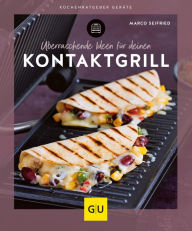 Title: Überraschende Ideen für deinen Kontaktgrill, Author: Marco Seifried