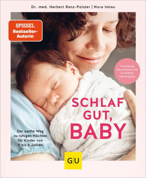 Schlaf gut, Baby!: Der sanfte Weg zu ruhigen Nächten